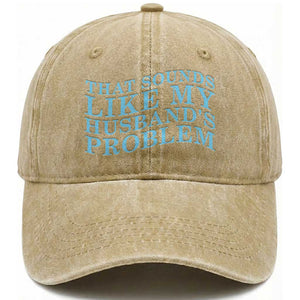 Funny Wife Washed Cotton Baseball Cap That Sounds Like My Husbands Problem TS10 Print Your Wear