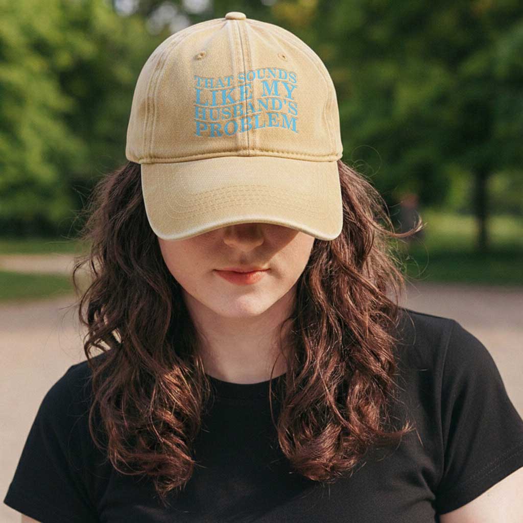 Funny Wife Washed Cotton Baseball Cap That Sounds Like My Husbands Problem TS10 Print Your Wear