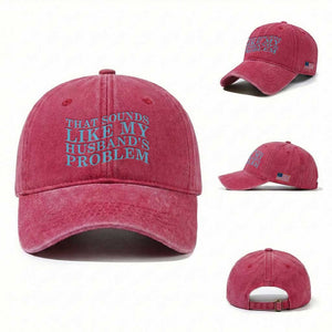 Funny Wife Washed Cotton Baseball Cap That Sounds Like My Husbands Problem TS10 Washed Cap Universal Fit Red Print Your Wear