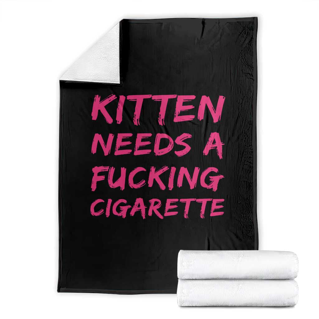 Kitten Needs A Fucking Cigarette Throw Blanket Funny Cat Joke Cat Meme TS10 Black Print Your Wear