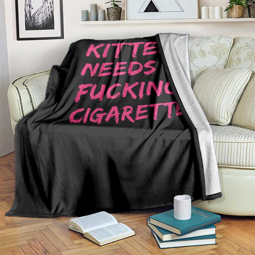 Kitten Needs A Fucking Cigarette Throw Blanket Funny Cat Joke Cat Meme TS10 Print Your Wear