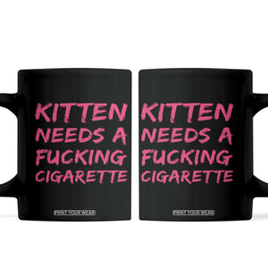 Kitten Needs A Fucking Cigarette Coffee Mug Funny Cat Joke Cat Meme TS10 Black Print Your Wear