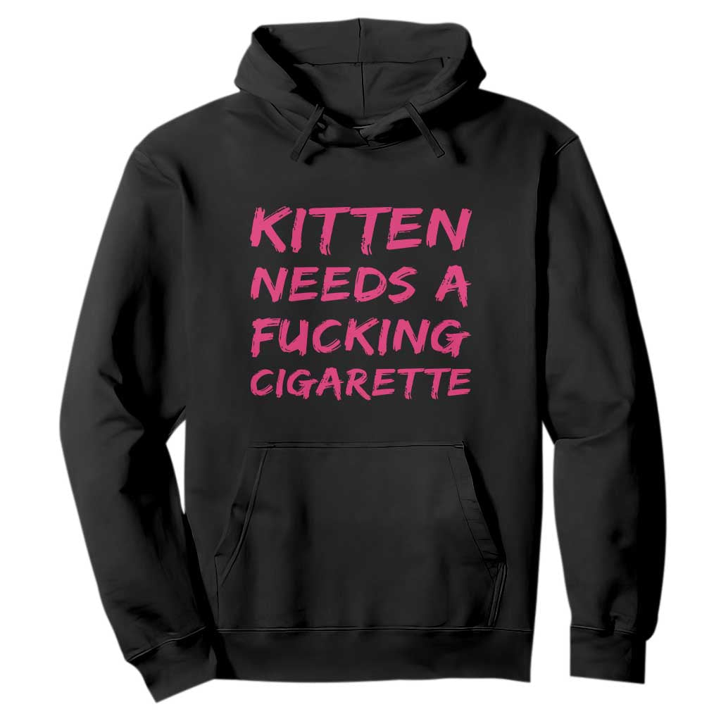Kitten Needs A Fucking Cigarette Hoodie Funny Cat Joke Cat Meme TS10 Black Print Your Wear