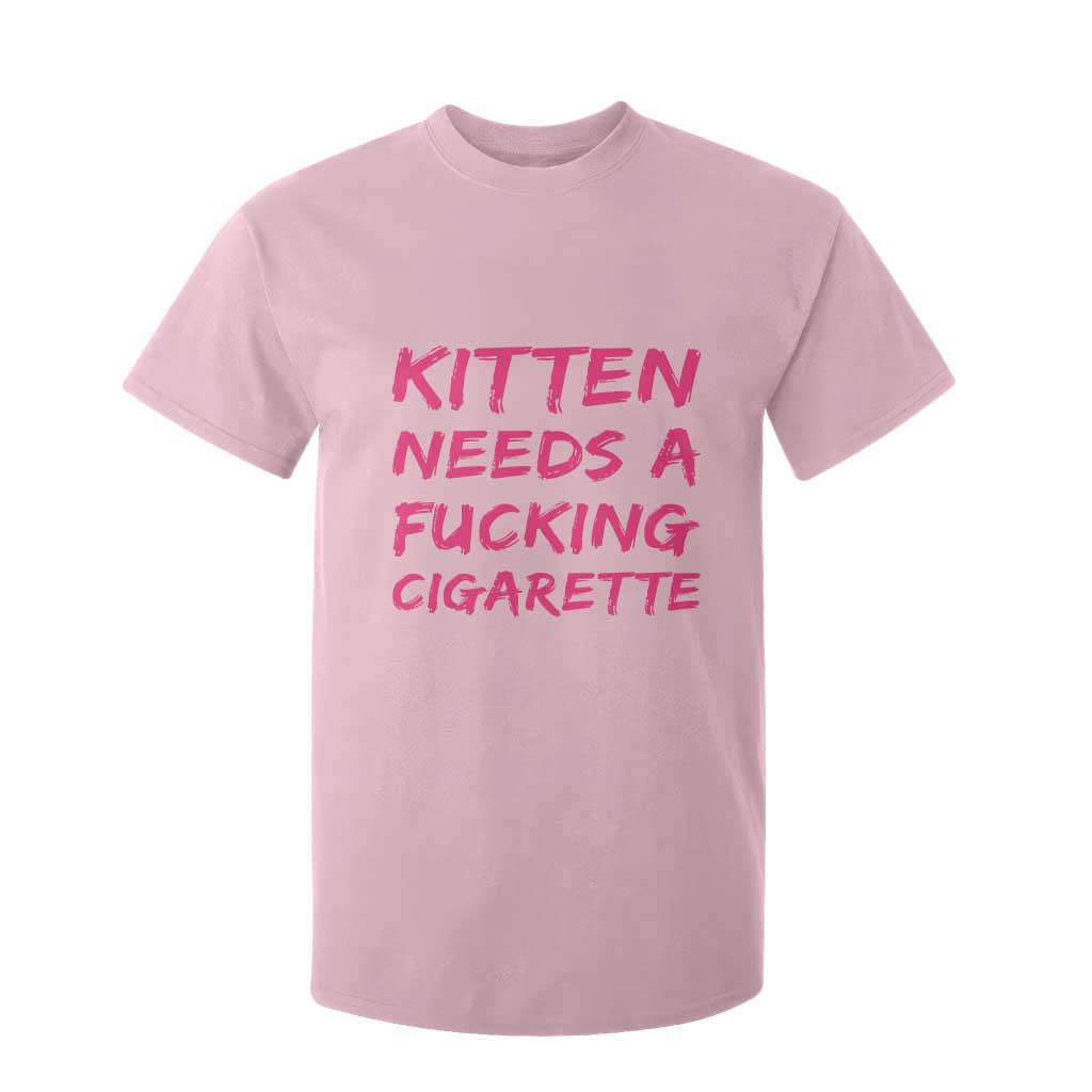 Kitten Needs A Fucking Cigarette T Shirt For Kid Funny Cat Joke Cat Meme TS10 Light Pink Print Your Wear