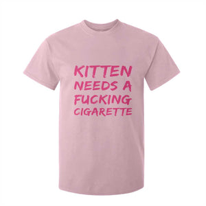 Kitten Needs A Fucking Cigarette T Shirt For Kid Funny Cat Joke Cat Meme TS10 Light Pink Print Your Wear