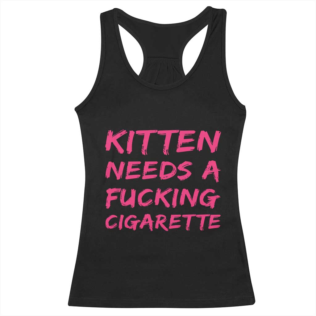 Kitten Needs A Fucking Cigarette Racerback Tank Top Funny Cat Joke Cat Meme TS10 Black Print Your Wear
