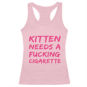 Kitten Needs A Fucking Cigarette Racerback Tank Top Funny Cat Joke Cat Meme TS10 Light Pink Print Your Wear