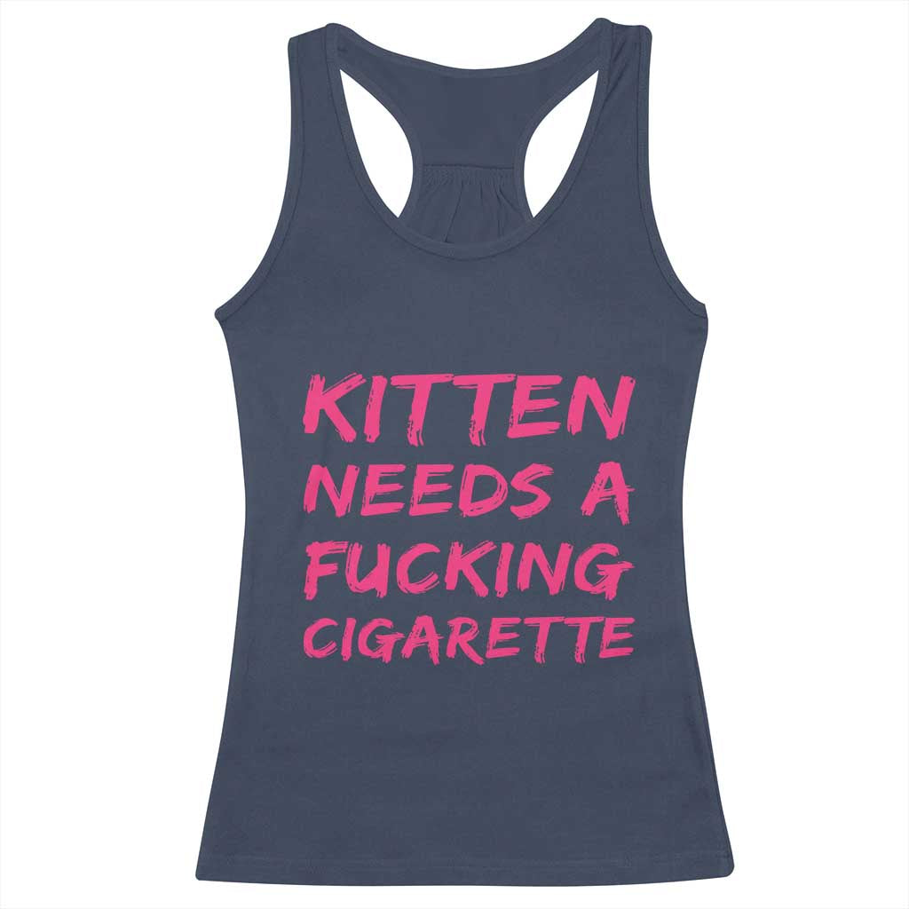 Kitten Needs A Fucking Cigarette Racerback Tank Top Funny Cat Joke Cat Meme TS10 Navy Print Your Wear