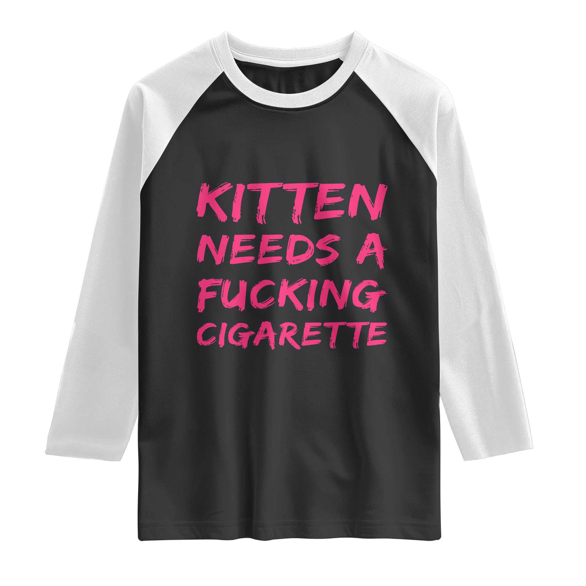 Kitten Needs A Fucking Cigarette Raglan Shirt Funny Cat Joke Cat Meme TS10 Black White Print Your Wear