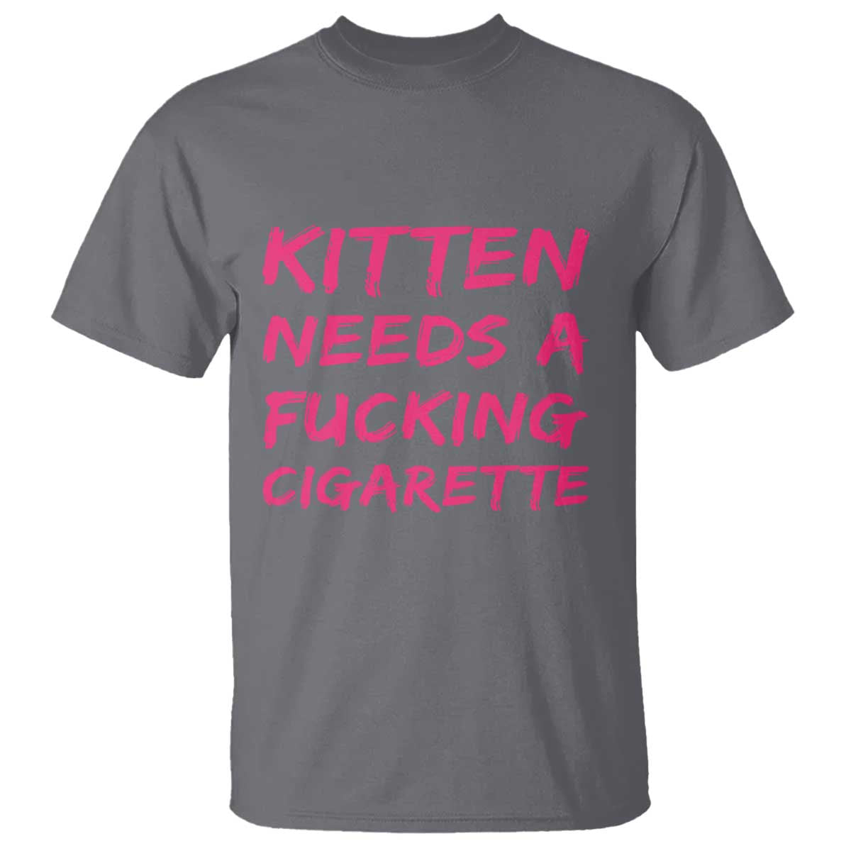 Kitten Needs A Fucking Cigarette T Shirt Funny Cat Joke Cat Meme TS10 Charcoal Print Your Wear