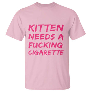 Kitten Needs A Fucking Cigarette T Shirt Funny Cat Joke Cat Meme TS10 Light Pink Print Your Wear