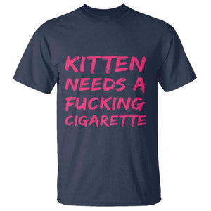 Kitten Needs A Fucking Cigarette T Shirt Funny Cat Joke Cat Meme TS10 Navy Print Your Wear