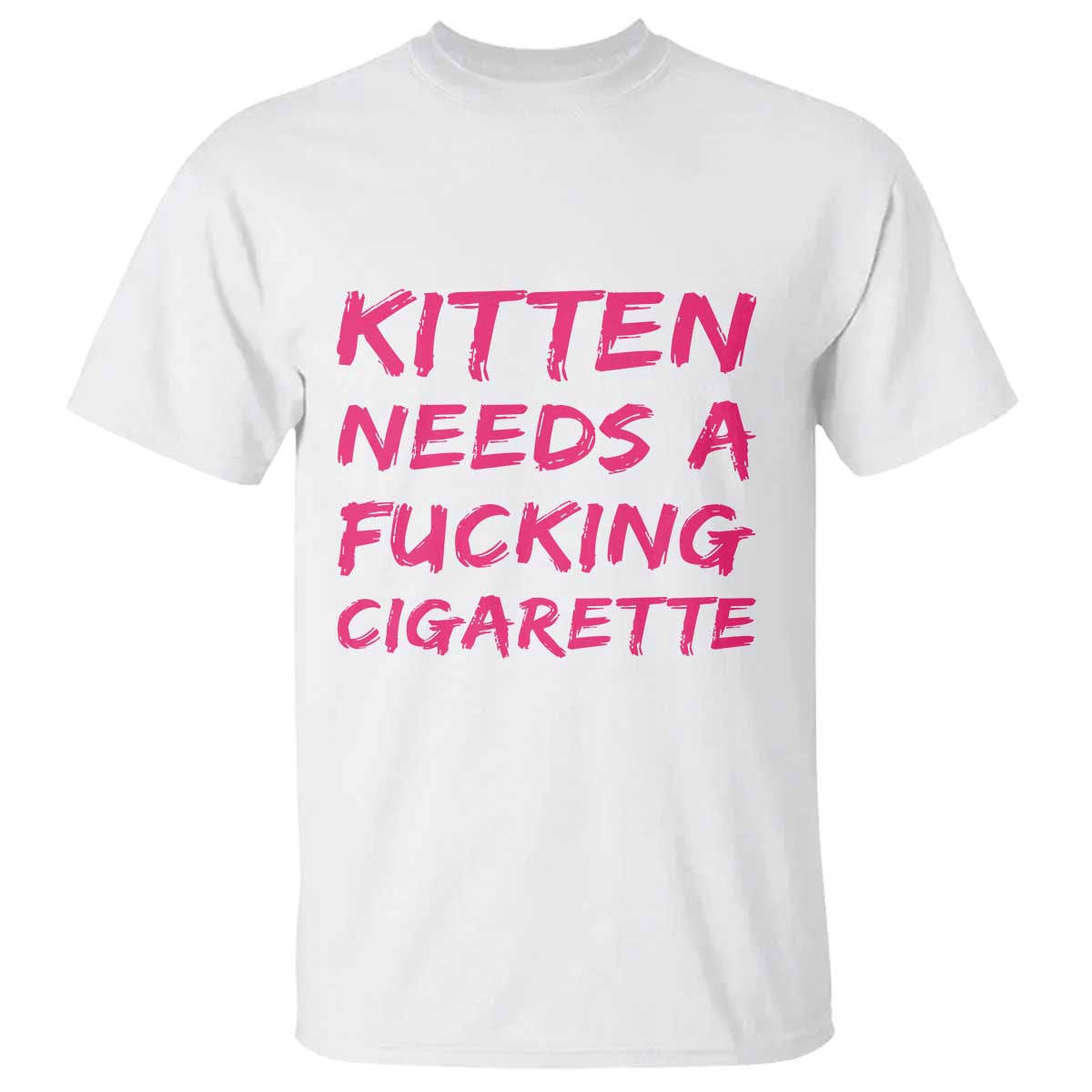Kitten Needs A Fucking Cigarette T Shirt Funny Cat Joke Cat Meme TS10 White Print Your Wear