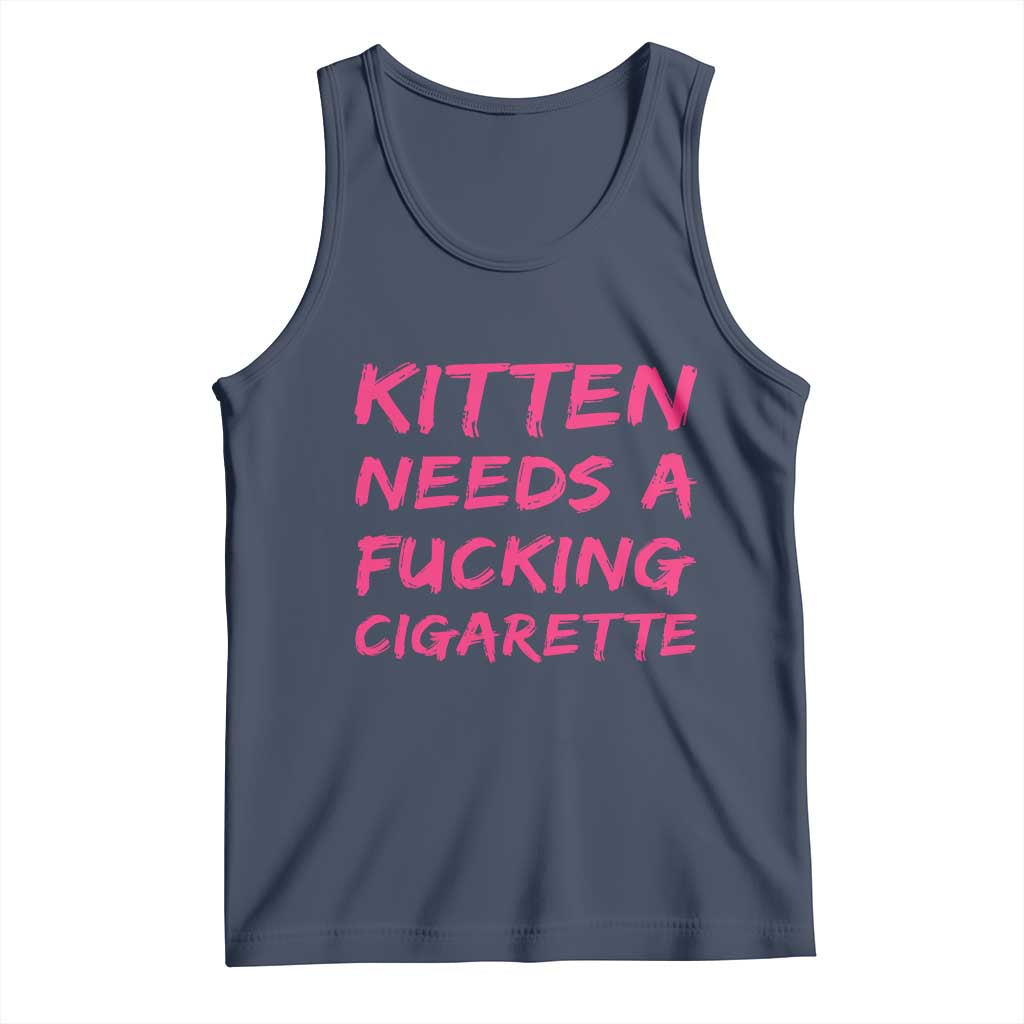 Kitten Needs A Fucking Cigarette Tank Top Funny Cat Joke Cat Meme TS10 Navy Print Your Wear