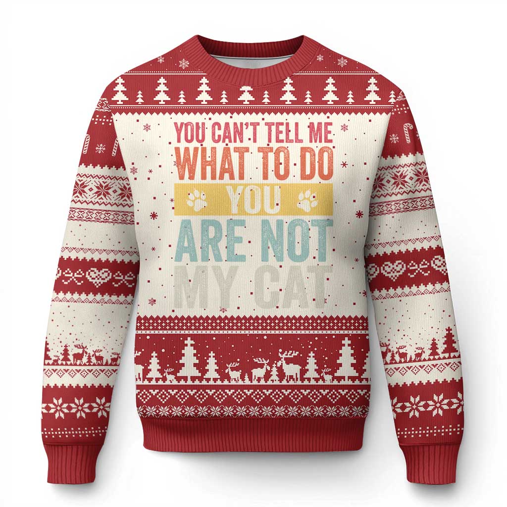 Retro Cat Lovers Ugly Christmas Sweater You Cant Tell Me What To Do Youre Not My Cat Paw Print TS10 Beige Red Print Your Wear