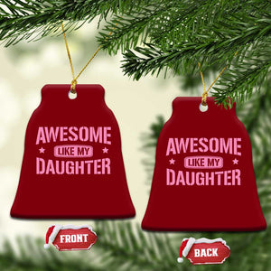 Awesome Like My Daughter Ceramic Ornament Funny Girl Dad Fathers Day TS10 Print Your Wear