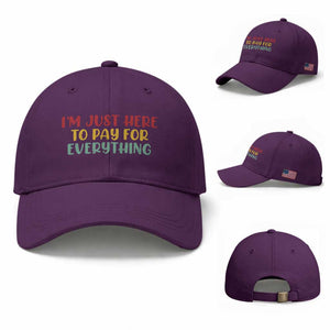 Im Just Here To Pay For Everything Baseball Cap Funny Dad Husband TS10 Baseball Cap Universal Fit Purple Print Your Wear