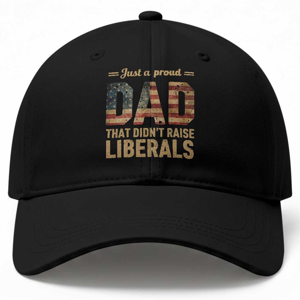 Just A Proud Dad That Didn't Raise Liberals Baseball Cap Retro American Flag TS10 Print Your Wear