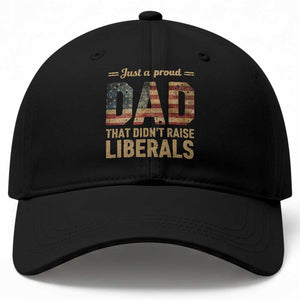 Just A Proud Dad That Didn't Raise Liberals Baseball Cap Retro American Flag TS10 Print Your Wear