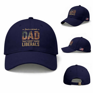 Just A Proud Dad That Didn't Raise Liberals Baseball Cap Retro American Flag TS10 Baseball Cap Universal Fit Dark Blue Print Your Wear