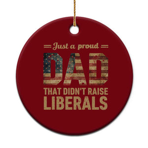 Just A Proud Dad That Didn't Raise Liberals Ceramic Ornament Retro American Flag TS10 1pc Red Print Your Wear