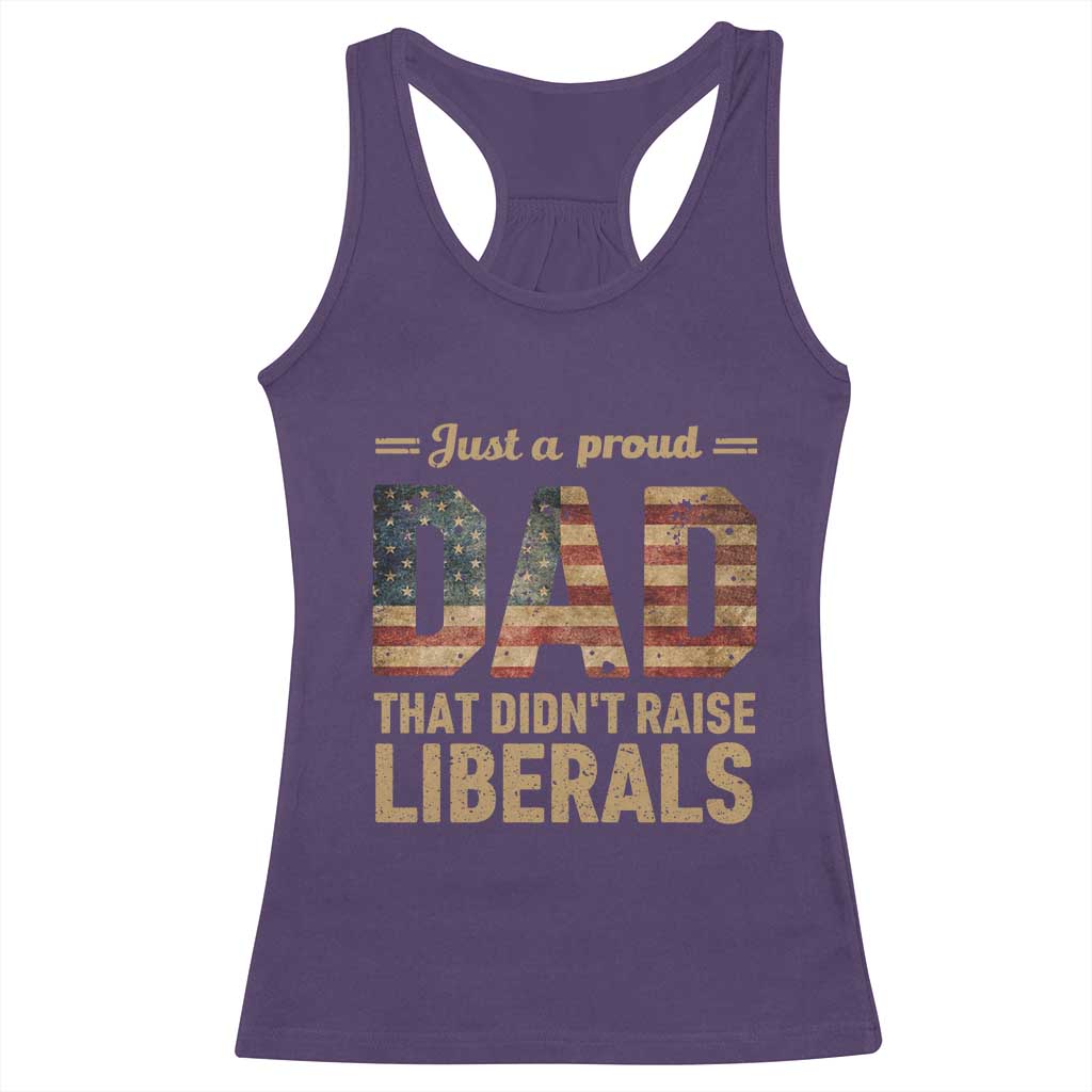 Just A Proud Dad That Didn't Raise Liberals Racerback Tank Top Retro American Flag TS10 Purple Print Your Wear