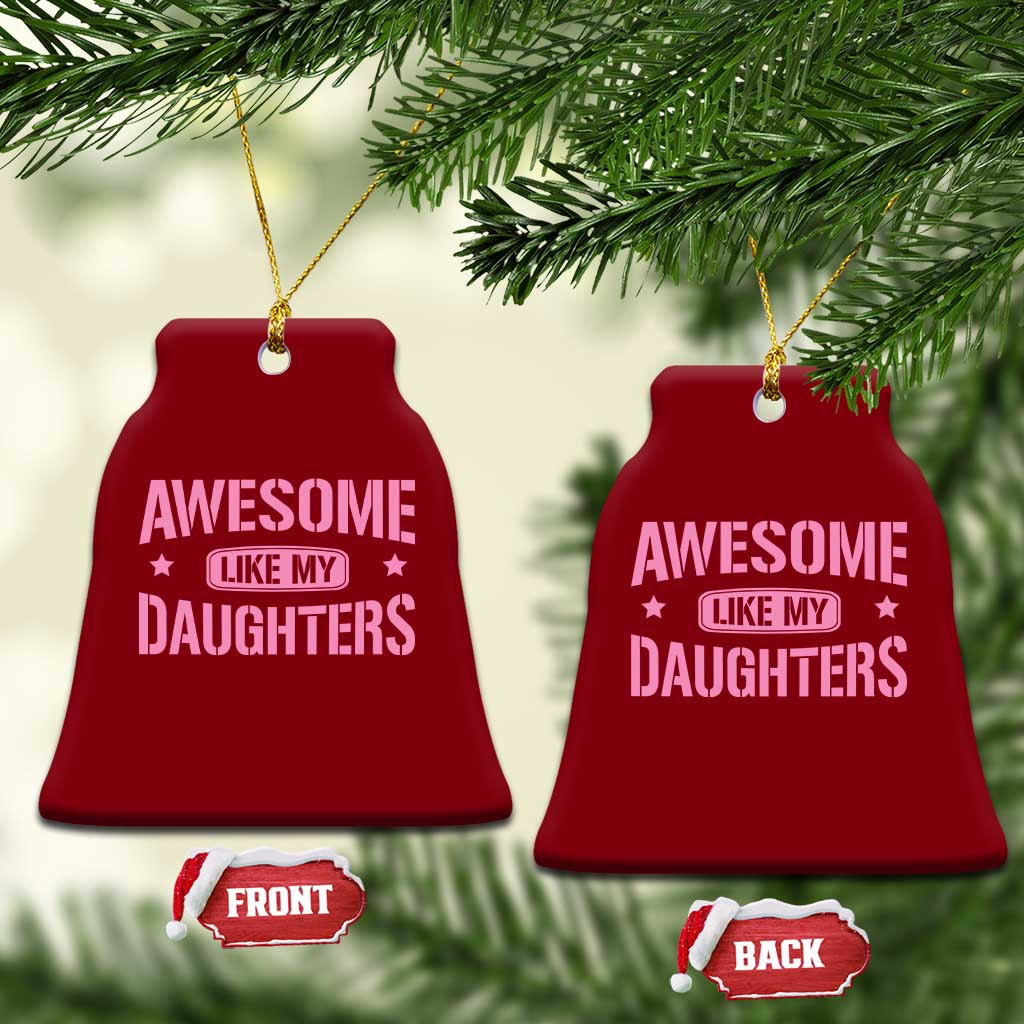 Awesome Like My Daughters Ceramic Ornament Funny Girl Dad Fathers Day TS10 Print Your Wear