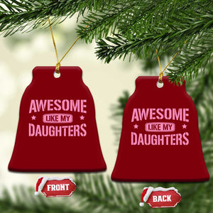 Awesome Like My Daughters Ceramic Ornament Funny Girl Dad Fathers Day TS10 Print Your Wear