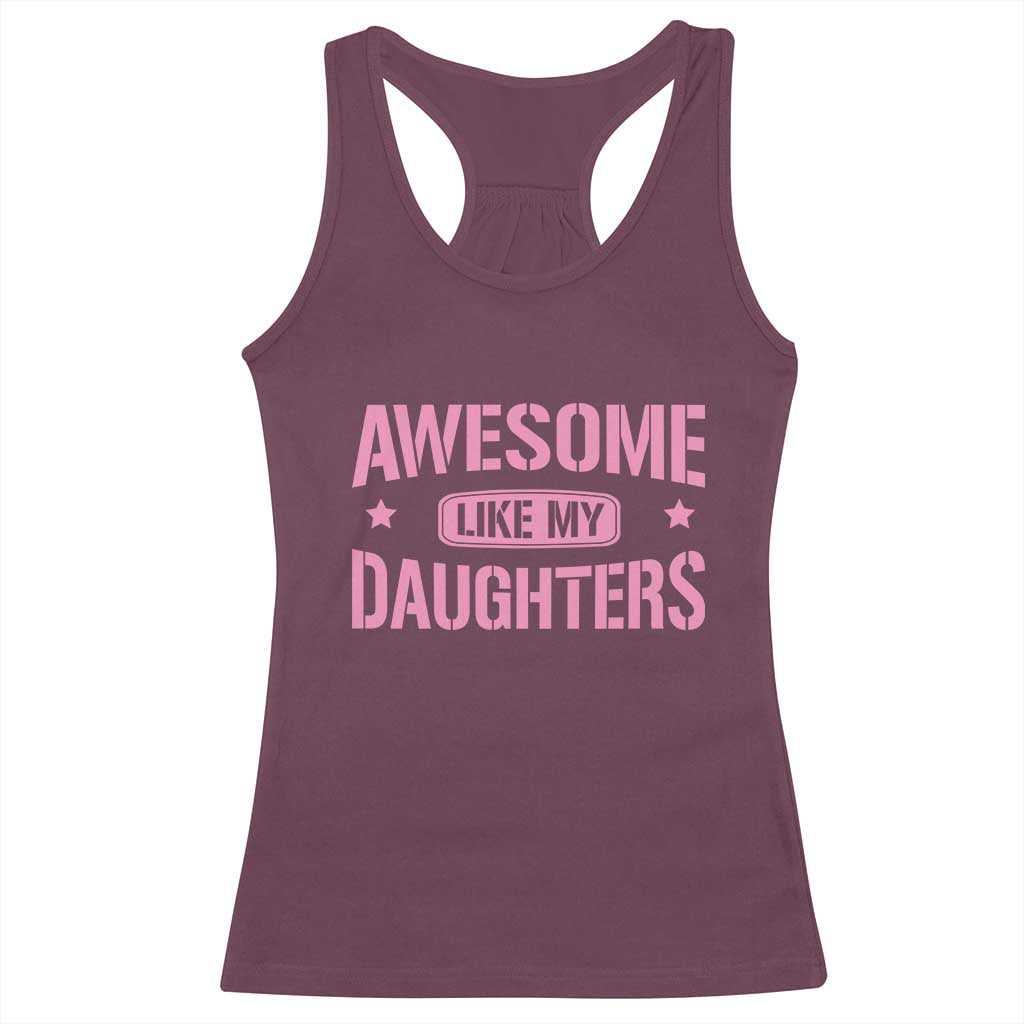 Awesome Like My Daughters Racerback Tank Top Funny Girl Dad Fathers Day TS10 Maroon Print Your Wear