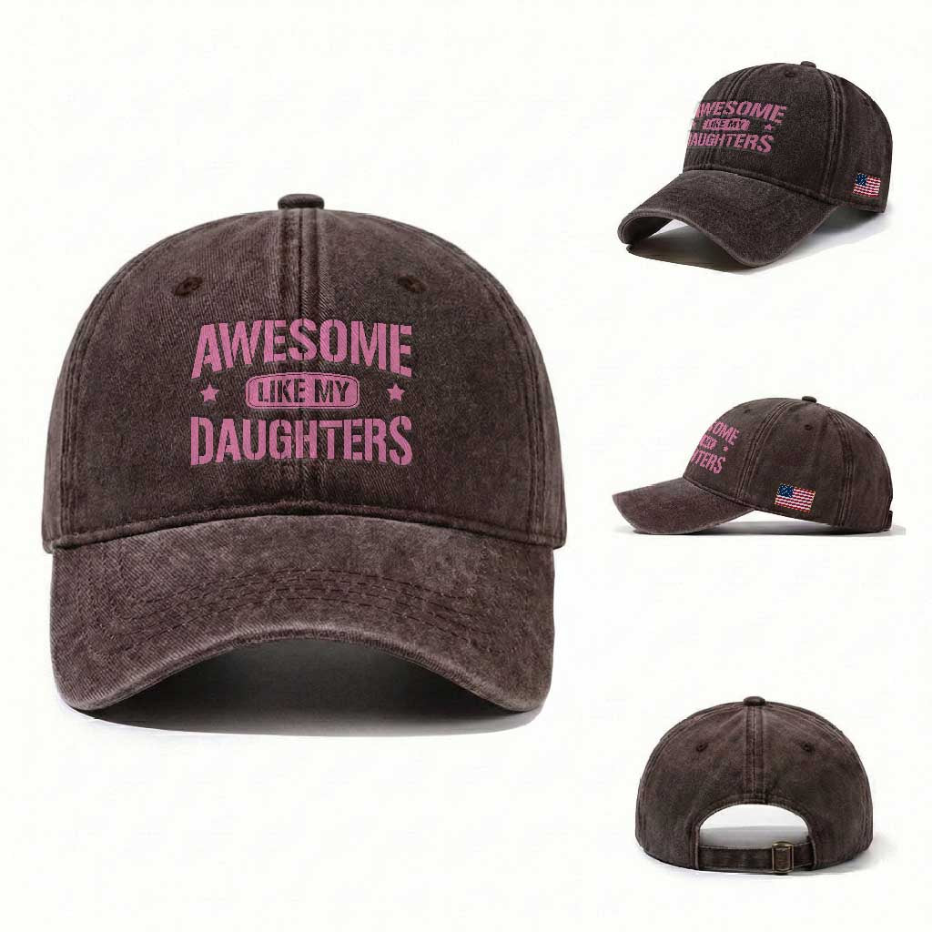 Awesome Like My Daughters Washed Cotton Baseball Cap Funny Girl Dad Fathers Day TS10 Washed Cap Universal Fit Dark Brown Print Your Wear