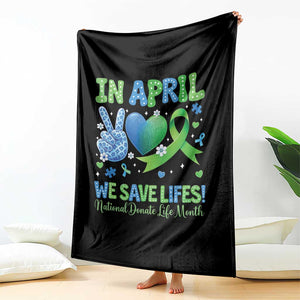 Donate Life Month Throw Blanket In April We Save Lives Organ Donation TS10 Print Your Wear