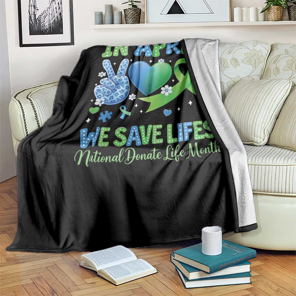 Donate Life Month Throw Blanket In April We Save Lives Organ Donation TS10 Print Your Wear