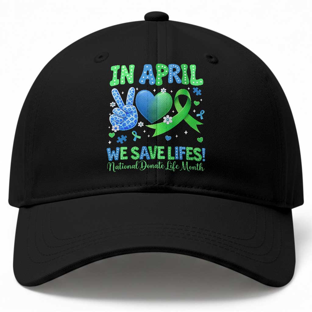 Donate Life Month Baseball Cap In April We Save Lives Organ Donation TS10 Print Your Wear