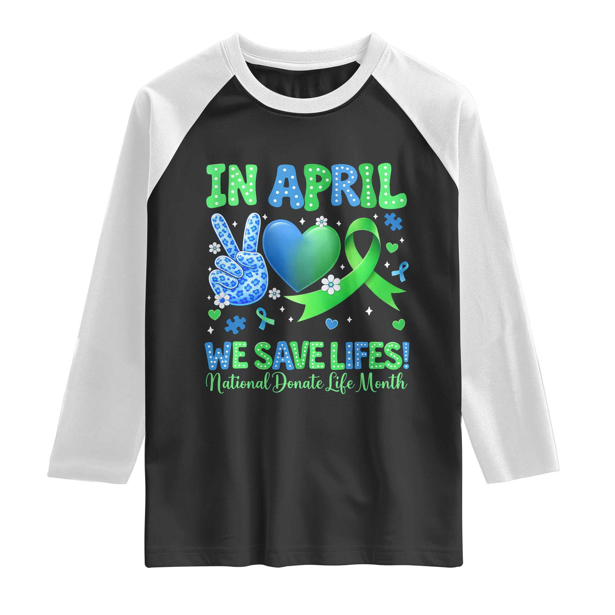 Donate Life Month Raglan Shirt In April We Save Lives Organ Donation TS10 Black White Print Your Wear