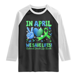 Donate Life Month Raglan Shirt In April We Save Lives Organ Donation TS10 Black White Print Your Wear