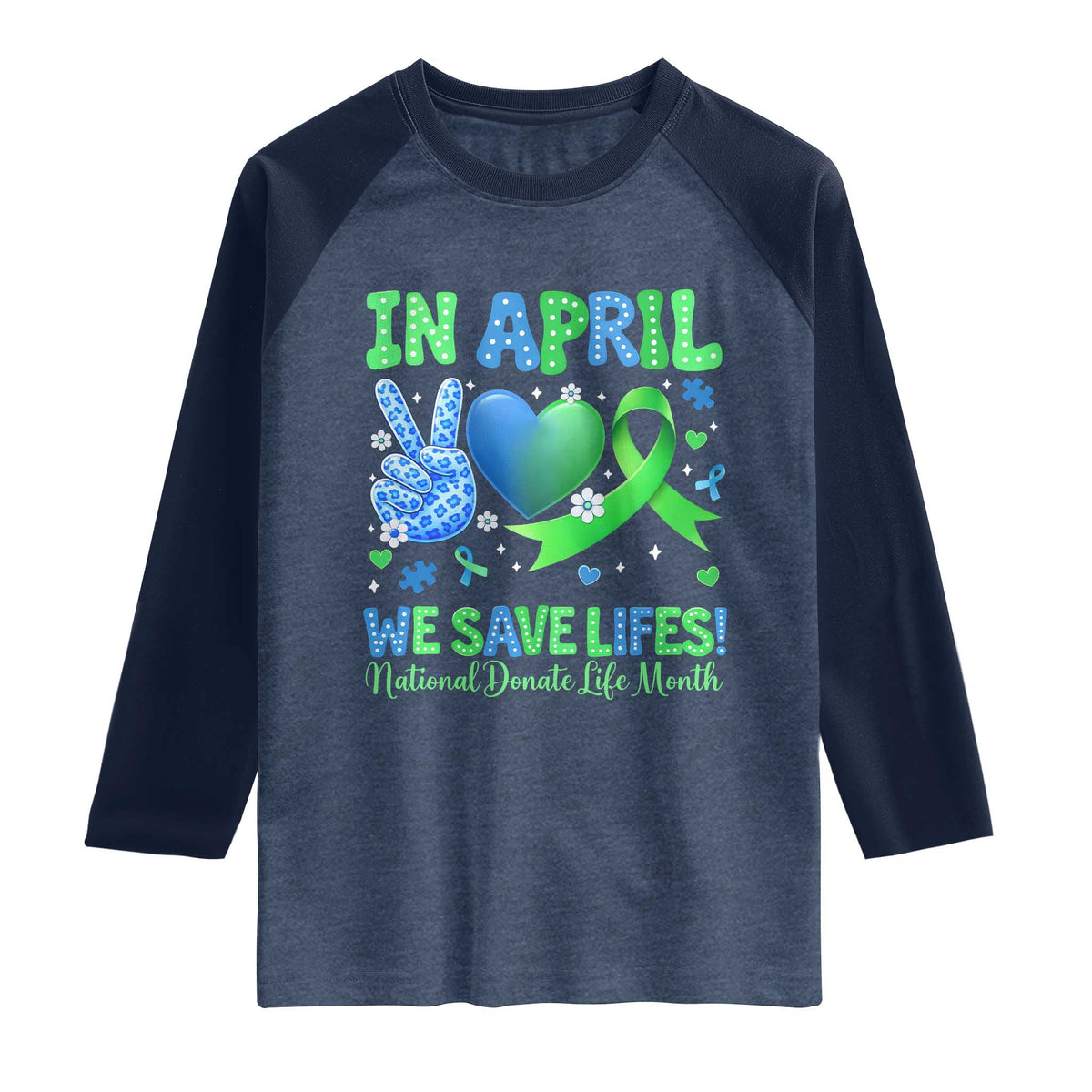Donate Life Month Raglan Shirt In April We Save Lives Organ Donation TS10 Heather Denim Navy Print Your Wear