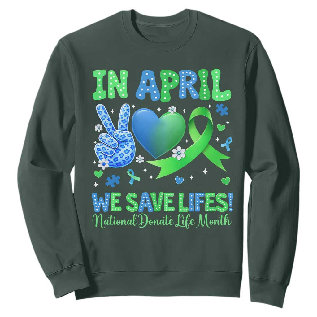 Donate Life Month Sweatshirt In April We Save Lives Organ Donation TS10 Dark Forest Green Print Your Wear