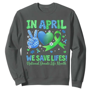 Donate Life Month Sweatshirt In April We Save Lives Organ Donation TS10 Dark Heather Print Your Wear