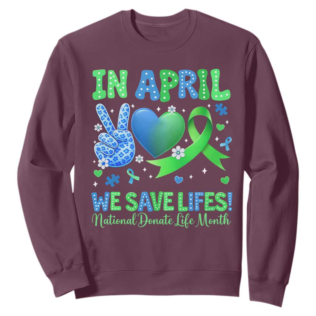Donate Life Month Sweatshirt In April We Save Lives Organ Donation TS10 Maroon Print Your Wear