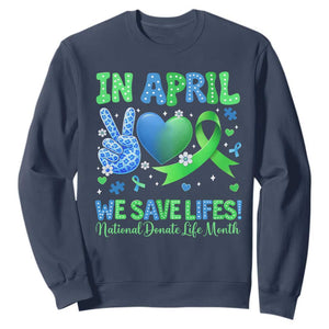 Donate Life Month Sweatshirt In April We Save Lives Organ Donation TS10 Navy Print Your Wear