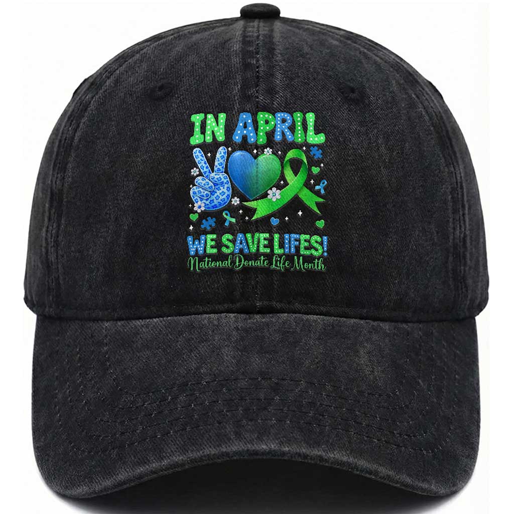Donate Life Month Washed Cotton Baseball Cap In April We Save Lives Organ Donation TS10 Print Your Wear