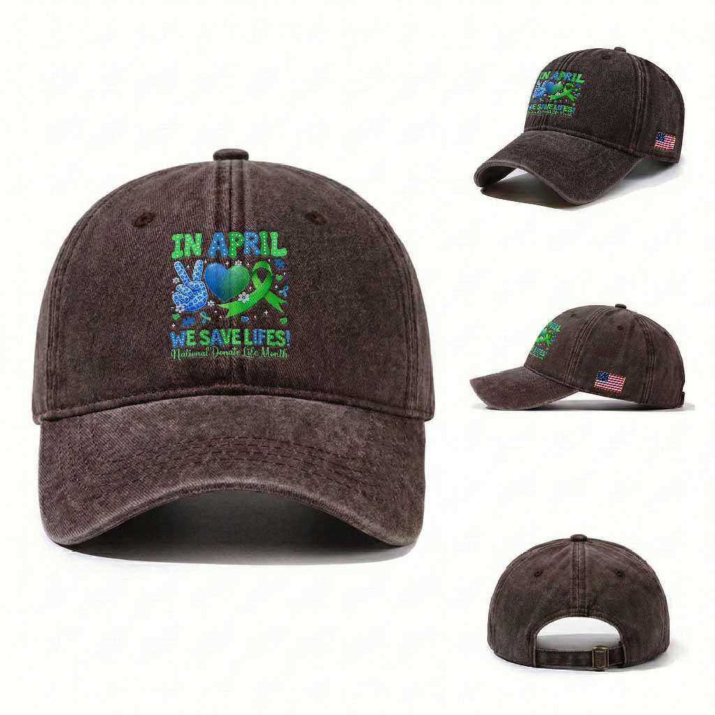 Donate Life Month Washed Cotton Baseball Cap In April We Save Lives Organ Donation TS10 Washed Cap Universal Fit Dark Brown Print Your Wear