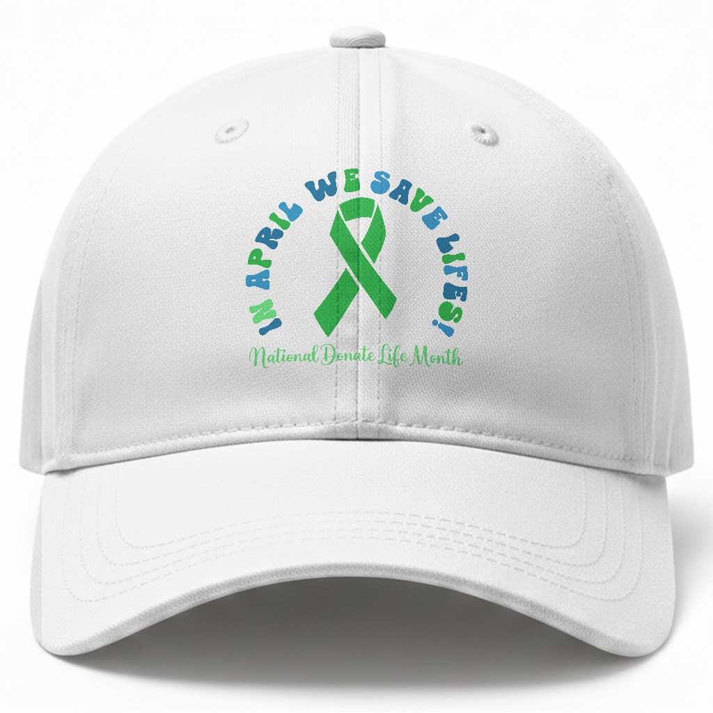 National Donate Life Month Baseball Cap Green Ribbon Organ Donation In April We Save Lives TS10 Print Your Wear