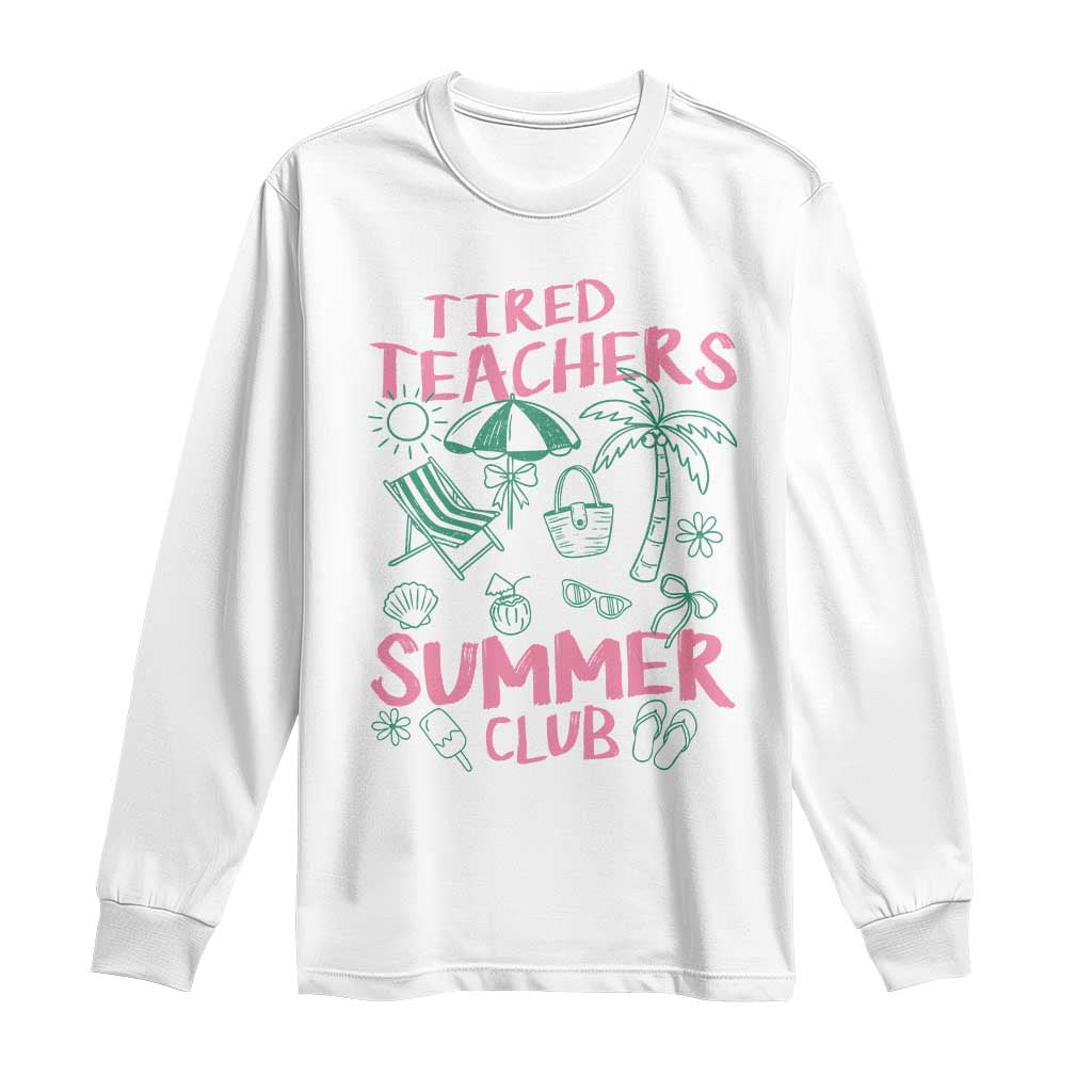 Tired Teachers Summer Club Long Sleeve Shirt Funny Retro Teacher Summer Vacation TS10 White Print Your Wear