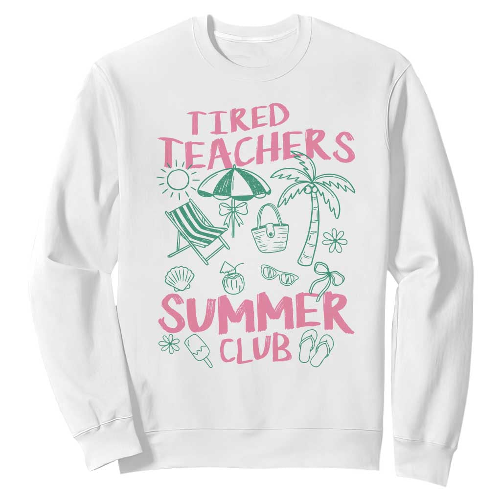 Tired Teachers Summer Club Sweatshirt Funny Retro Teacher Summer Vacation TS10 White Print Your Wear