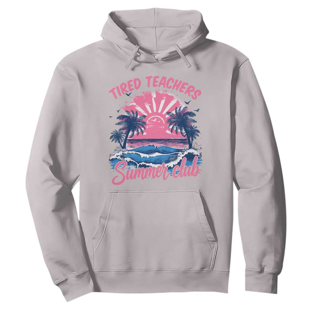 Tired Teachers Summer Club Hoodie Retro Mama Summer Beach Vacation Gift TS10 Ice Gray Print Your Wear
