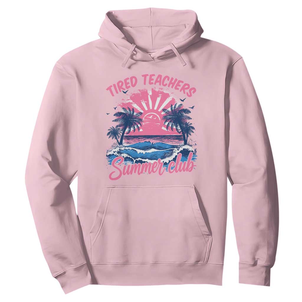 Tired Teachers Summer Club Hoodie Retro Mama Summer Beach Vacation Gift TS10 Light Pink Print Your Wear