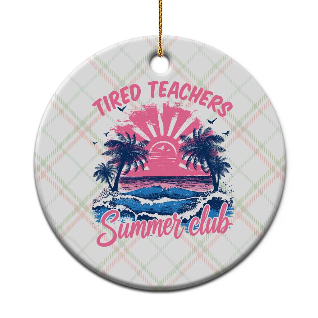Tired Teachers Summer Club Ceramic Ornament Retro Mama Summer Beach Vacation Gift TS10 1pc Christmas Plaid Print Your Wear