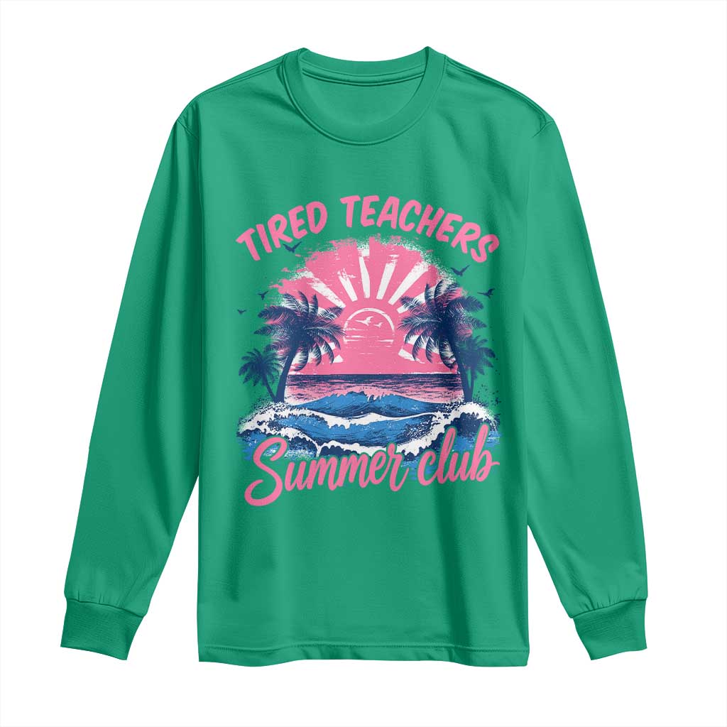 Tired Teachers Summer Club Long Sleeve Shirt Retro Mama Summer Beach Vacation Gift TS10 Irish Green Print Your Wear