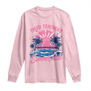 Tired Teachers Summer Club Long Sleeve Shirt Retro Mama Summer Beach Vacation Gift TS10 Light Pink Print Your Wear